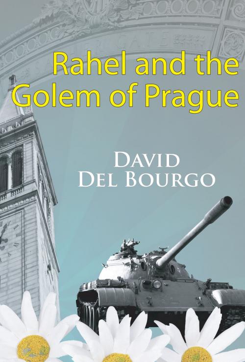 Cover of the book Rahel and the Golem of Prague by David Del Bourgo, David Del Bourgo