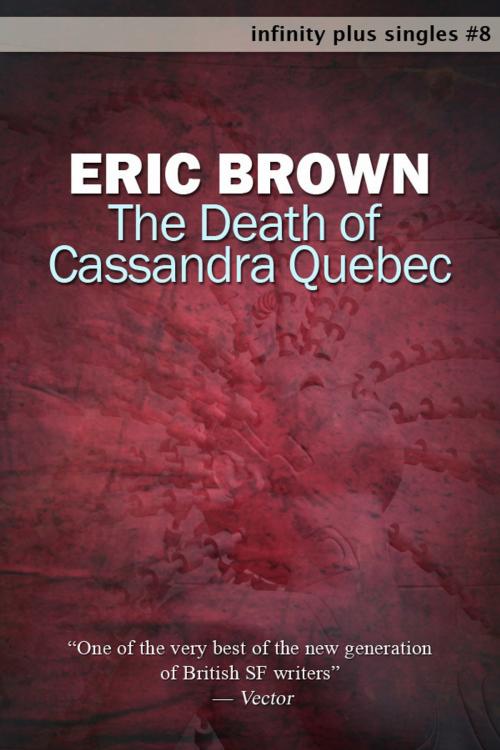 Cover of the book The Death of Cassandra Quebec by Eric Brown, infinity plus