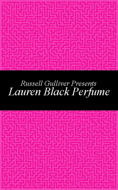 Cover of the book Lauren Black Perfume by Russell Gulliver, Graffiti Girl Incorporated