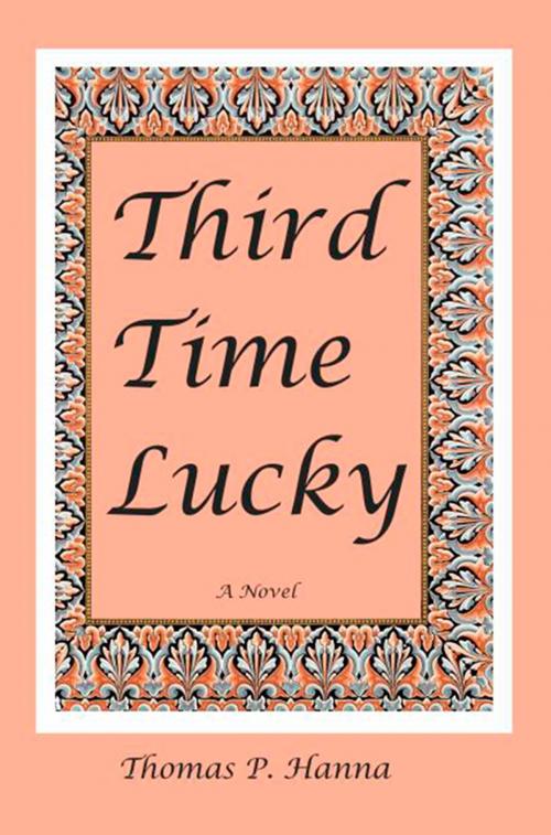 Cover of the book Third Time Lucky by Thomas P. Hanna, Thomas P. Hanna