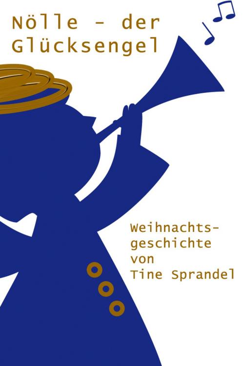 Cover of the book Nölle: der Glücksengel by Tine Sprandel, Tine Sprandel