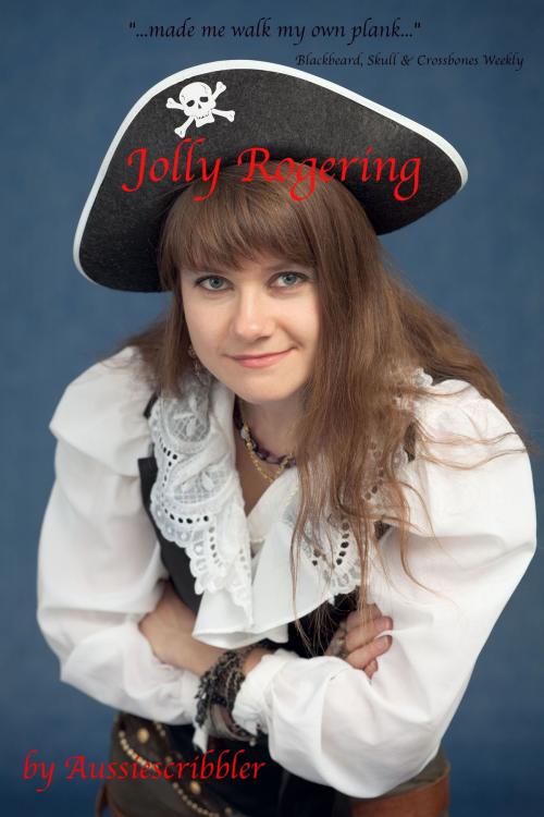 Cover of the book Jolly Rogering by Aussiescribbler, Aussiescribbler