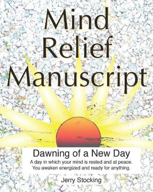 Cover of the book Mind Relief Manuscript by Jerry Stocking, Jerry Stocking