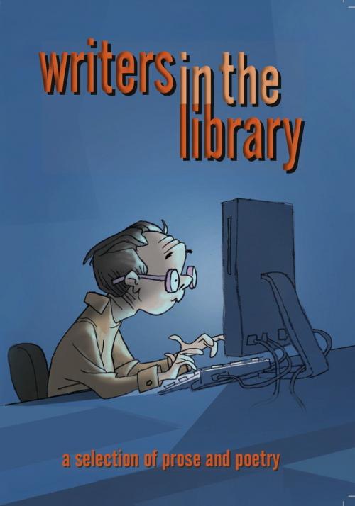 Cover of the book Writers in the Library by Kerrie Anne Spicer, Kerrie Anne Spicer