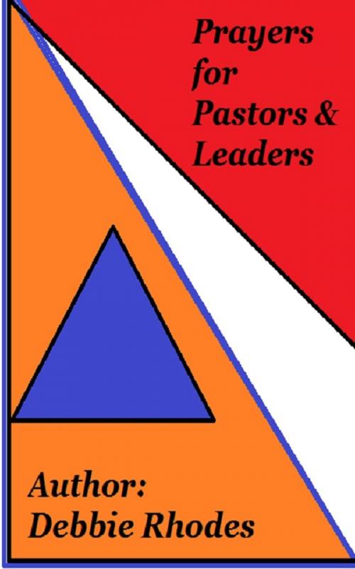 Cover of the book Prayers for Pastors & Leaders by Debbie Rhodes, Debbie Rhodes