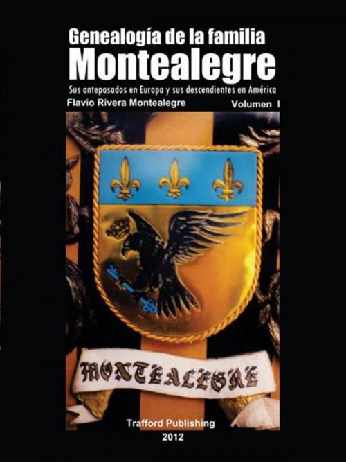 Cover of the book Genealogía De La Familia Montealegre by Flavio Rivera Montealegre, Trafford Publishing