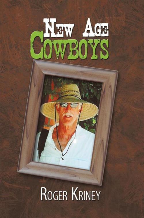 Cover of the book New Age Cowboys by Roger Kriney, AuthorHouse