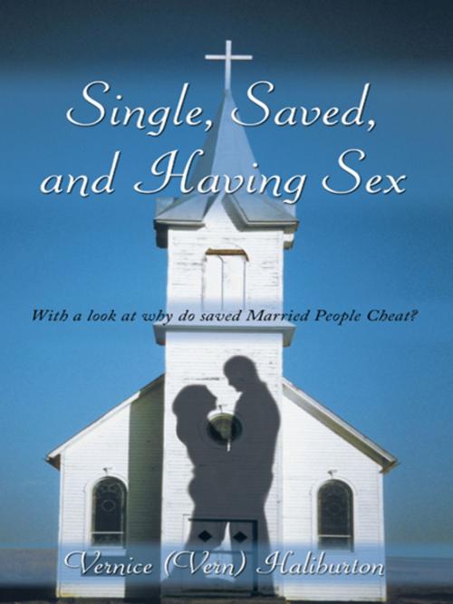 Cover of the book Single, Saved, and Having Sex by Vernice Haliburton, AuthorHouse