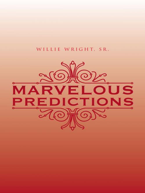 Cover of the book Marvelous Predictions by Willie Wright Sr., AuthorHouse