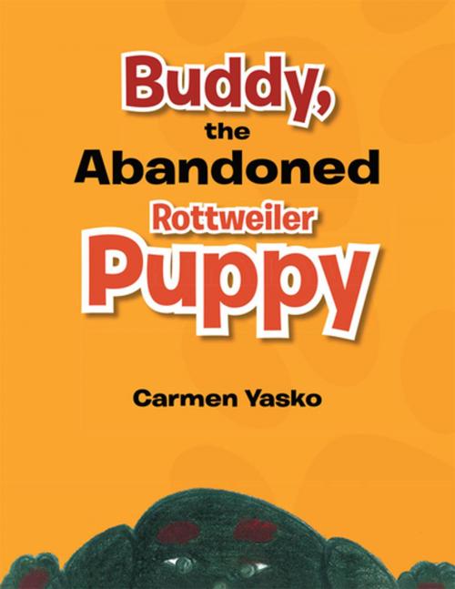 Cover of the book Buddy, the Abandoned Rottweiler Puppy by Carmen Yasko, Xlibris US