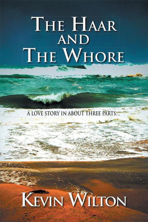 Cover of the book The Haar and the Whore by Kevin Wilton, Xlibris AU