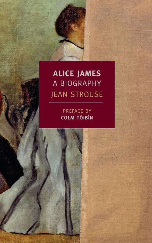 Cover of the book Alice James by Colm Toibin, Jean Strouse, New York Review Books