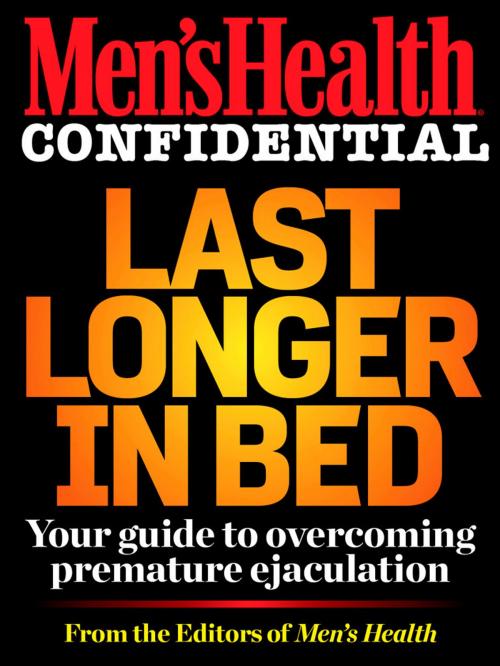 Cover of the book Men's Health Confidential: Last Longer in Bed by Editors of Men's Health, Potter/Ten Speed/Harmony/Rodale