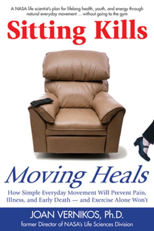 Cover of the book Sitting Kills, Moving Heals by Joan Vernikos, Linden Publishing