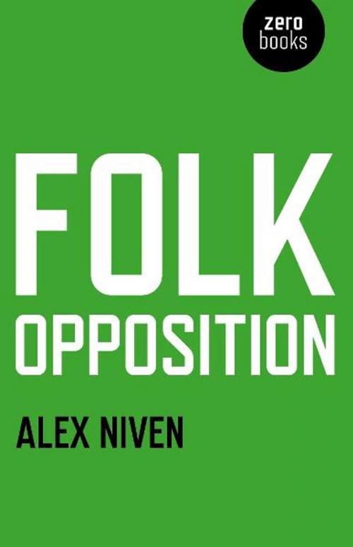 Cover of the book Folk Opposition by Alex Niven, John Hunt Publishing