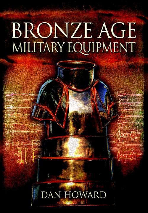 Cover of the book Bronze Age Military Equipment by Howard, Dan, Pen and Sword