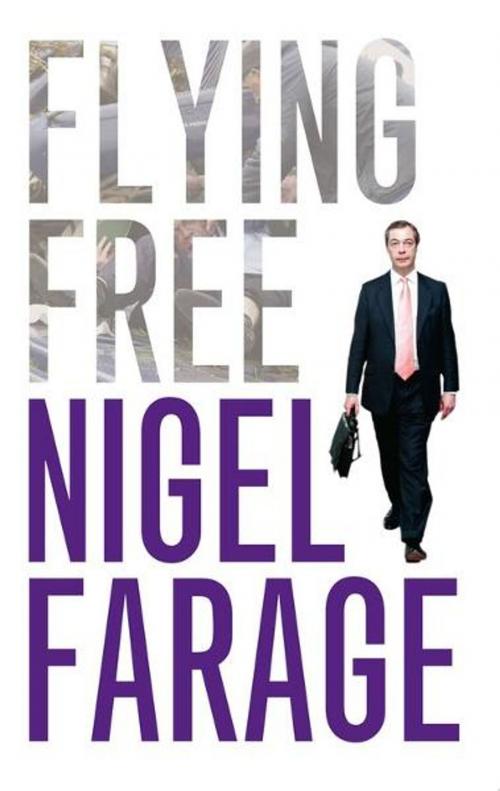 Cover of the book Flying Free by Nigel Farage, Biteback Publishing