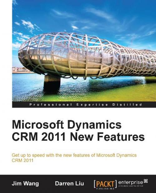 Cover of the book Microsoft Dynamics CRM 2011 New Features by Jim Wang, Packt Publishing