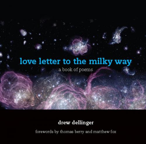 Cover of the book love letter to the milky way by Drew Dellinger, White Cloud Press
