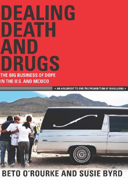 Cover of the book Dealing Death and Drugs by Beto O'Rourke, Susie Byrd, Cinco Puntos Press