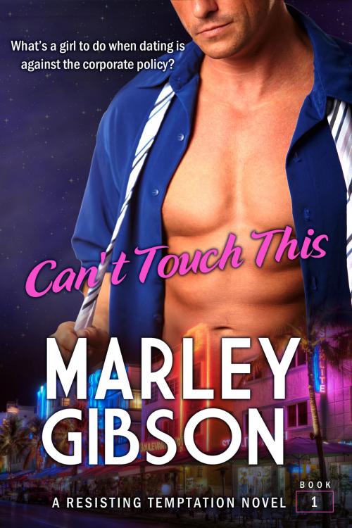 Cover of the book Can't Touch This by Marley Gibson, TKA Distribution