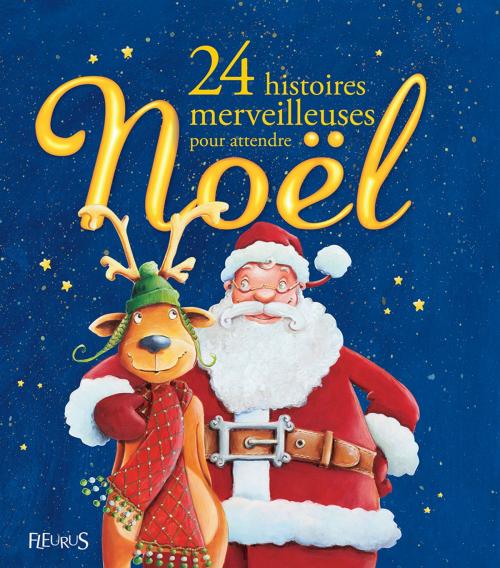 Cover of the book 24 histoires merveilleuses pour attendre Noël by Emmanuelle Lepetit, Marie Petitcuénot, Florence Vandermalière, Fabienne Onfroy, Laurence De Batz, Sophie De Mullenheim, Anne Lanoë, Fleurus