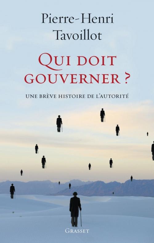 Cover of the book Qui doit gouverner ? by Pierre-Henri Tavoillot, Grasset