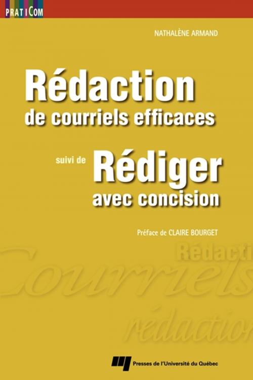 Cover of the book Rédaction de courriels efficaces, suivi de Rédiger avec concision by Nathalène Armand, Presses de l'Université du Québec