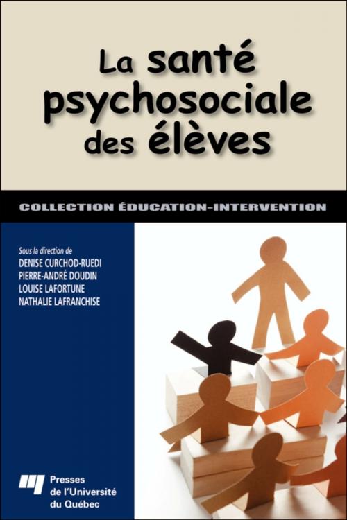 Cover of the book La santé psychosociale des élèves by Denise Curchod-Ruedi, Pierre-André Doudin, Louise Lafortune, Nathalie Lafranchise, Presses de l'Université du Québec