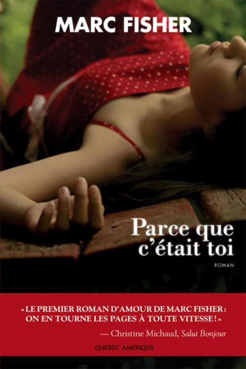 Cover of the book Parce que c'était toi by Marc Fisher, Québec Amérique