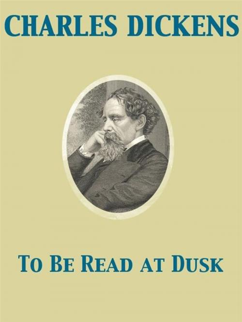 Cover of the book To Be Read at Dusk by Charles Dickens, Release Date: November 27, 2011