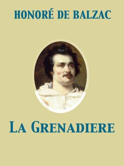 Cover of the book La Grenadiere by Ellen Marriage, Honoré de Balzac, Release Date: November 27, 2011