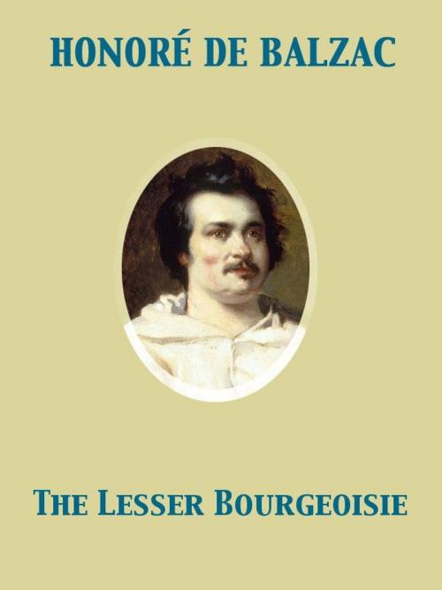 Cover of the book The Lesser Bourgeoisie by Honoré de Balzac, Release Date: November 27, 2011