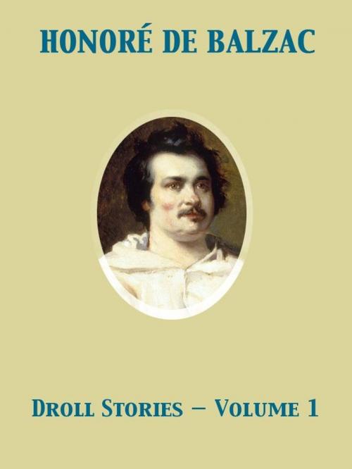 Cover of the book Droll Stories — Volume 1 by Honoré de Balzac, Release Date: November 27, 2011