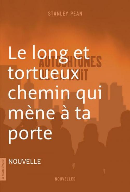 Cover of the book Le long et tortueux chemin qui mène à ta porte by Stanley Péan, La courte échelle