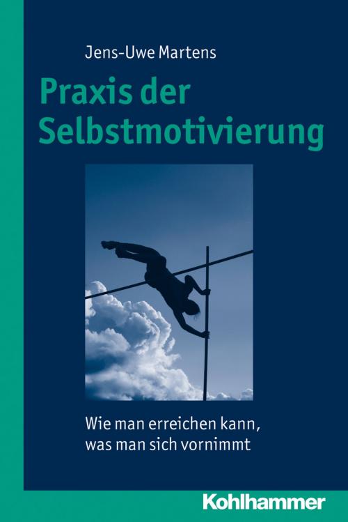 Cover of the book Praxis der Selbstmotivierung by Jens-Uwe Martens, Kohlhammer Verlag