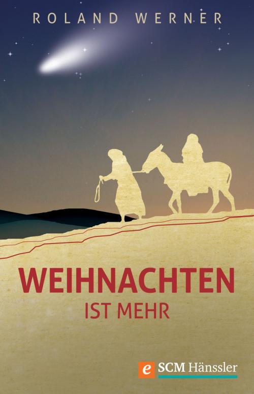 Cover of the book Weihnachten ist mehr by Roland Werner, SCM Hänssler