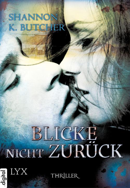 Cover of the book Blicke nicht zurück by Shannon K. Butcher, LYX.digital