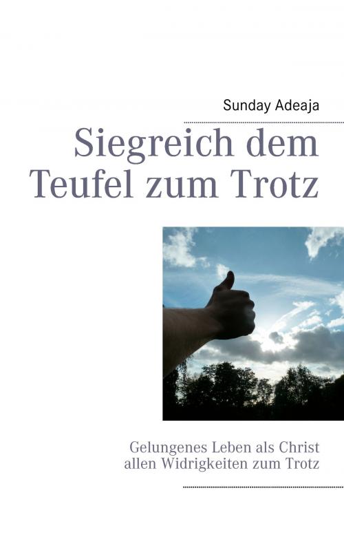 Cover of the book Siegreich dem Teufel zum Trotz by Sunday Adelaja, Books on Demand