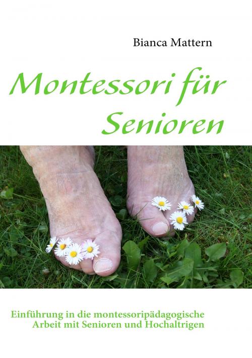 Cover of the book Montessori für Senioren by Bianca Mattern, Books on Demand