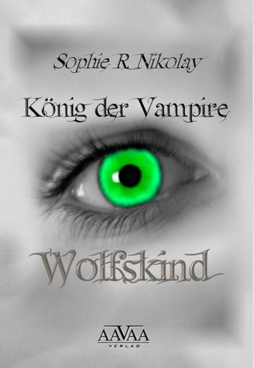 Cover of the book König der Vampire by Sophie R. Nikolay, AAVAA Verlag