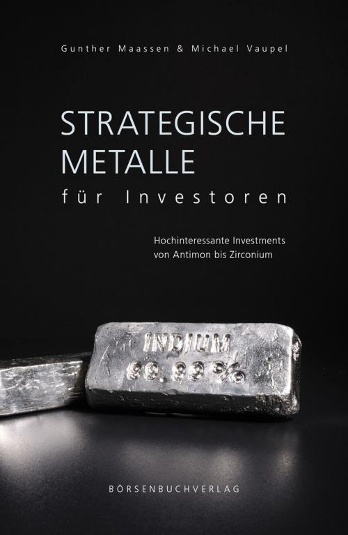 Cover of the book Strategische Metalle für Investoren by Michael Vaupel, Gunther Maassen, Börsenbuchverlag