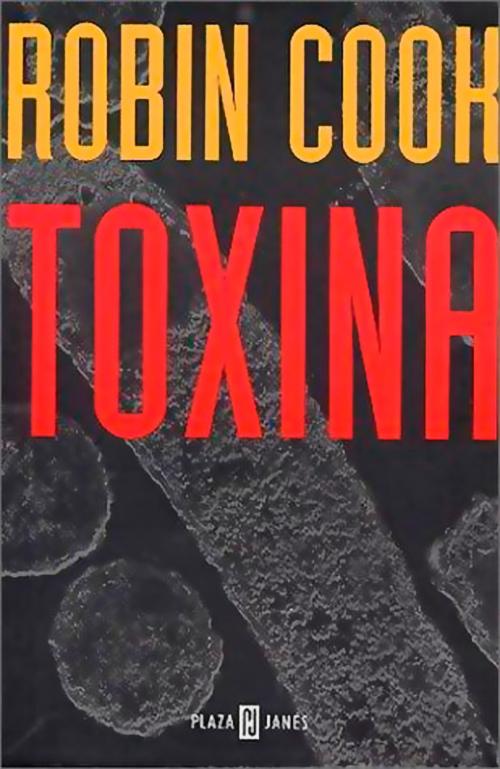 Cover of the book Toxina by Robin Cook, Penguin Random House Grupo Editorial España