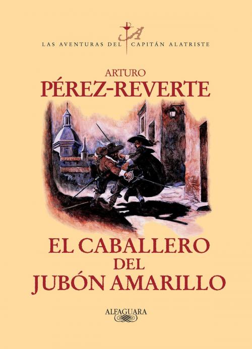 Cover of the book El caballero del jubón amarillo (Las aventuras del capitán Alatriste 5) by Arturo Pérez-Reverte, Penguin Random House Grupo Editorial España