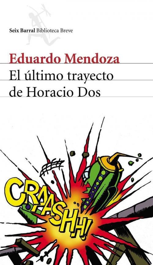 Cover of the book El último trayecto de Horacio Dos by Eduardo Mendoza, Grupo Planeta