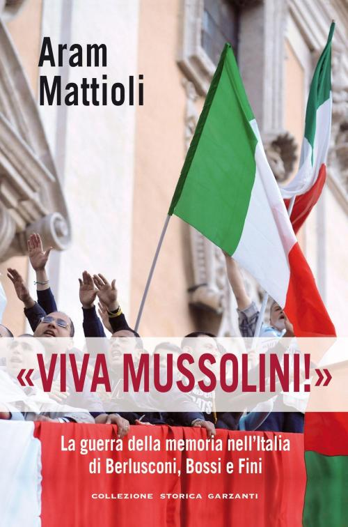 Cover of the book Viva Mussolini! by Aram Mattioli, Garzanti