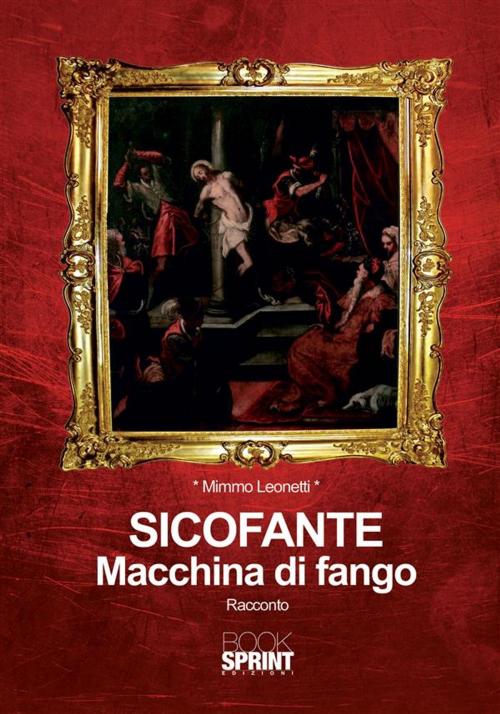 Cover of the book Sicofante macchia di fango by Mimmo Leonetti, Booksprint