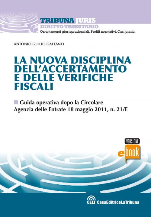 Cover of the book La nuova disciplina dell'accertamento e delle verifiche fiscali by Antonio Giulio Gaetano, Casa Editrice La Tribuna