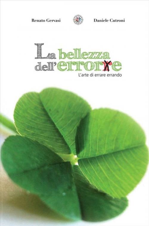 Cover of the book LA BELLEZZA DELL'ERRORE. L'arte di errare errando by Renato Gervasi, Daniele Cutroni, ABCom