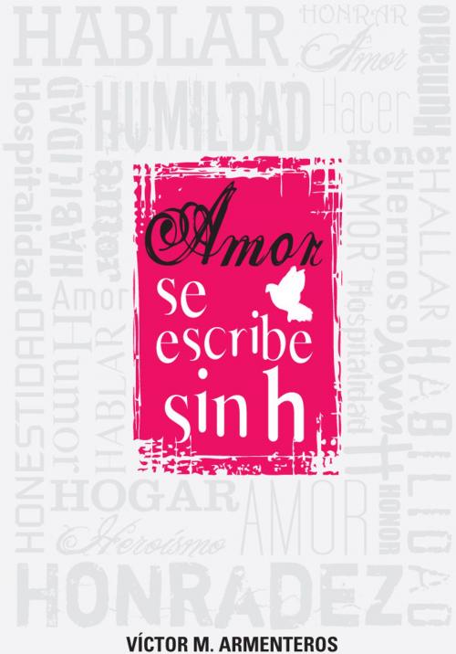 Cover of the book Amor se escribe sin h by Víctor M. Armenteros, Asociación Casa Editora Sudamericana